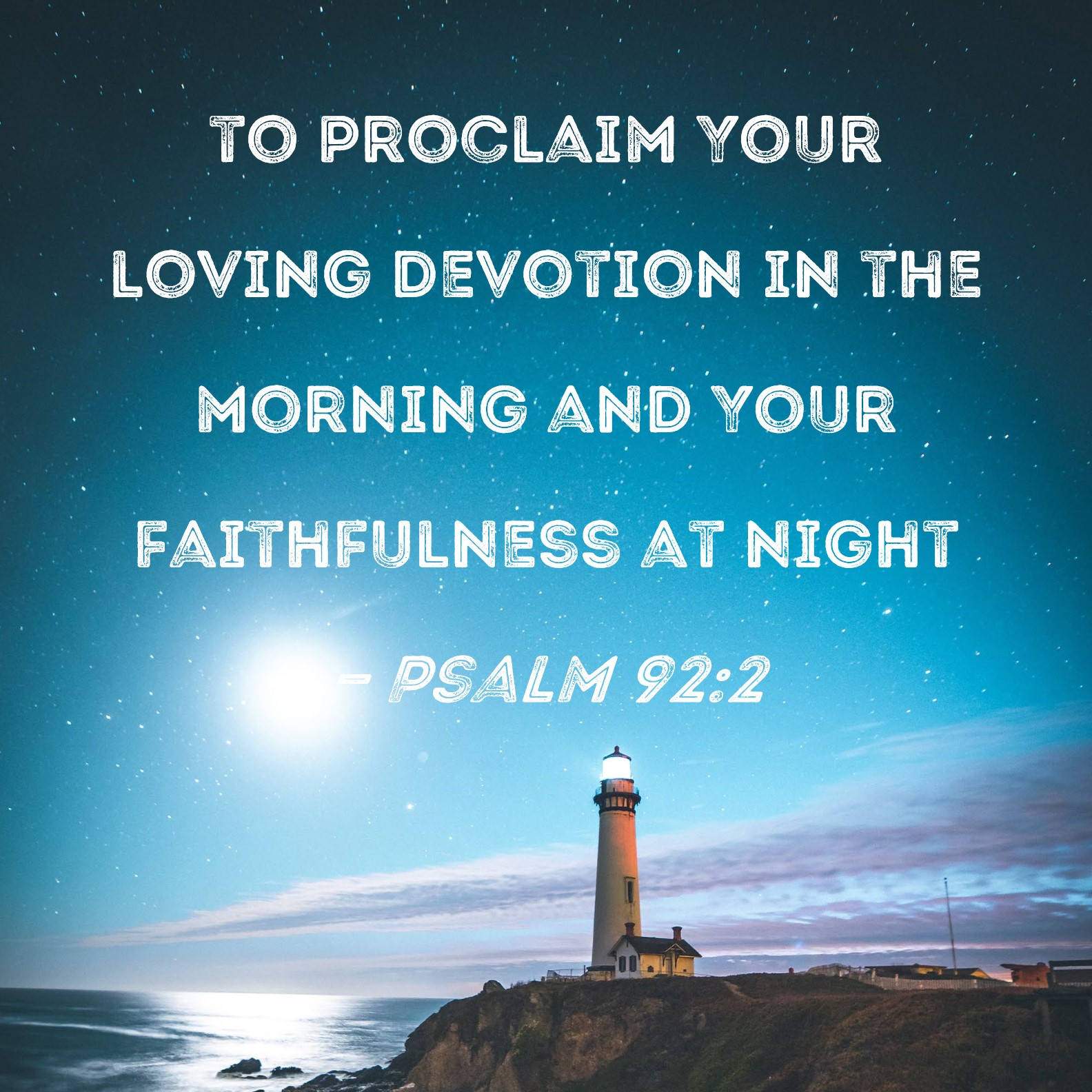 Psalm 92 2 To Proclaim Your Loving Devotion In The Morning And Your 