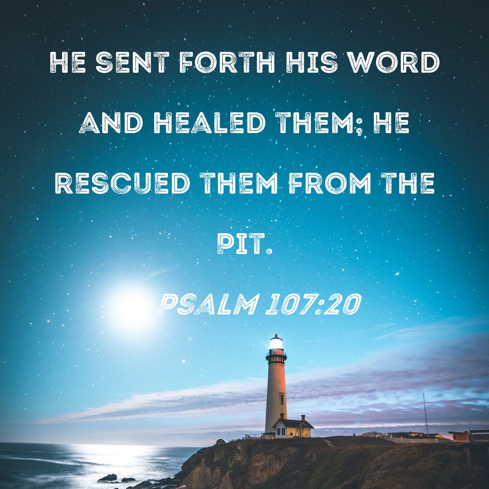 Psalm 107 20 He Sent Forth His Word And Healed Them He Rescued Them 