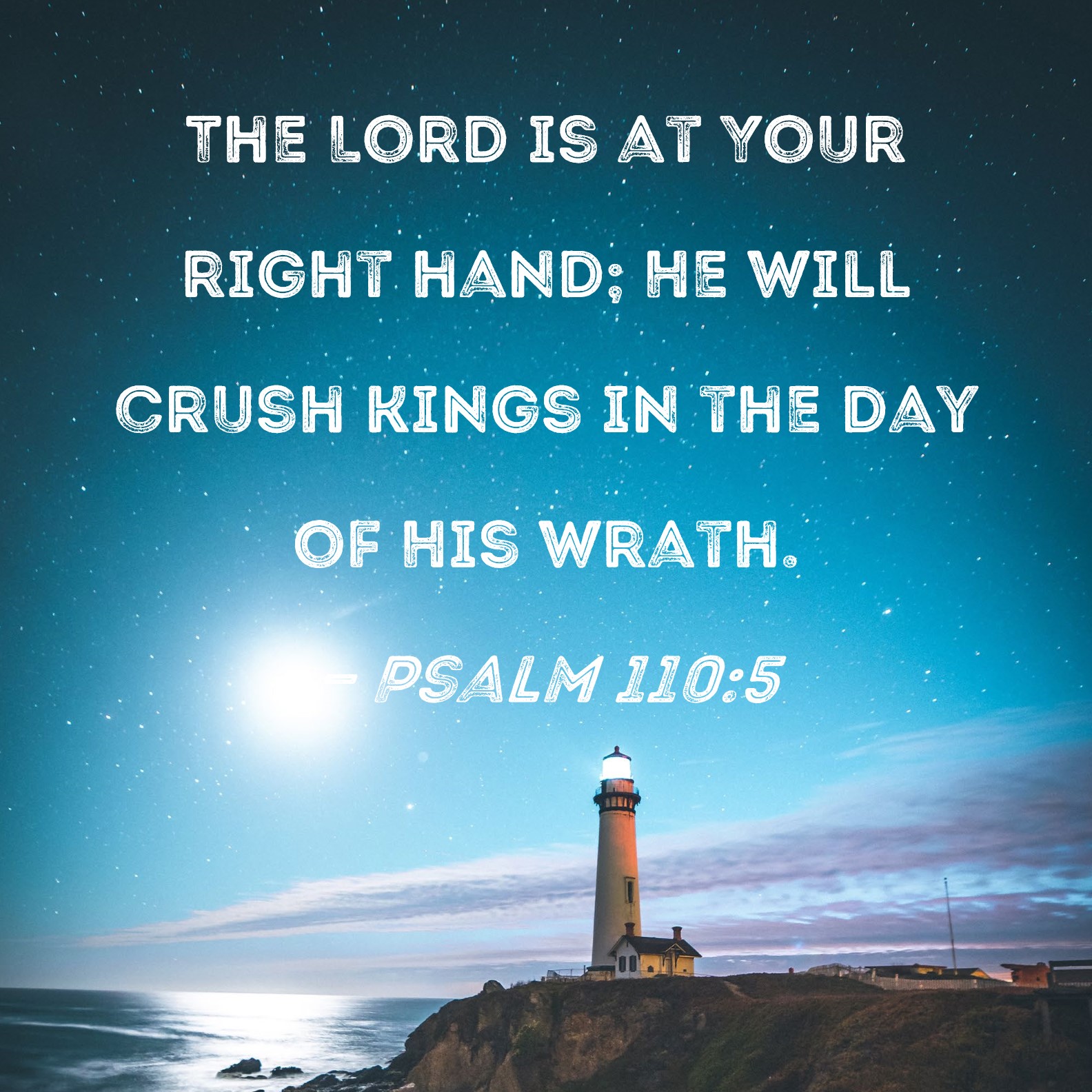 Psalm 110 5 The Lord Is At Your Right Hand He Will Crush Kings In The 