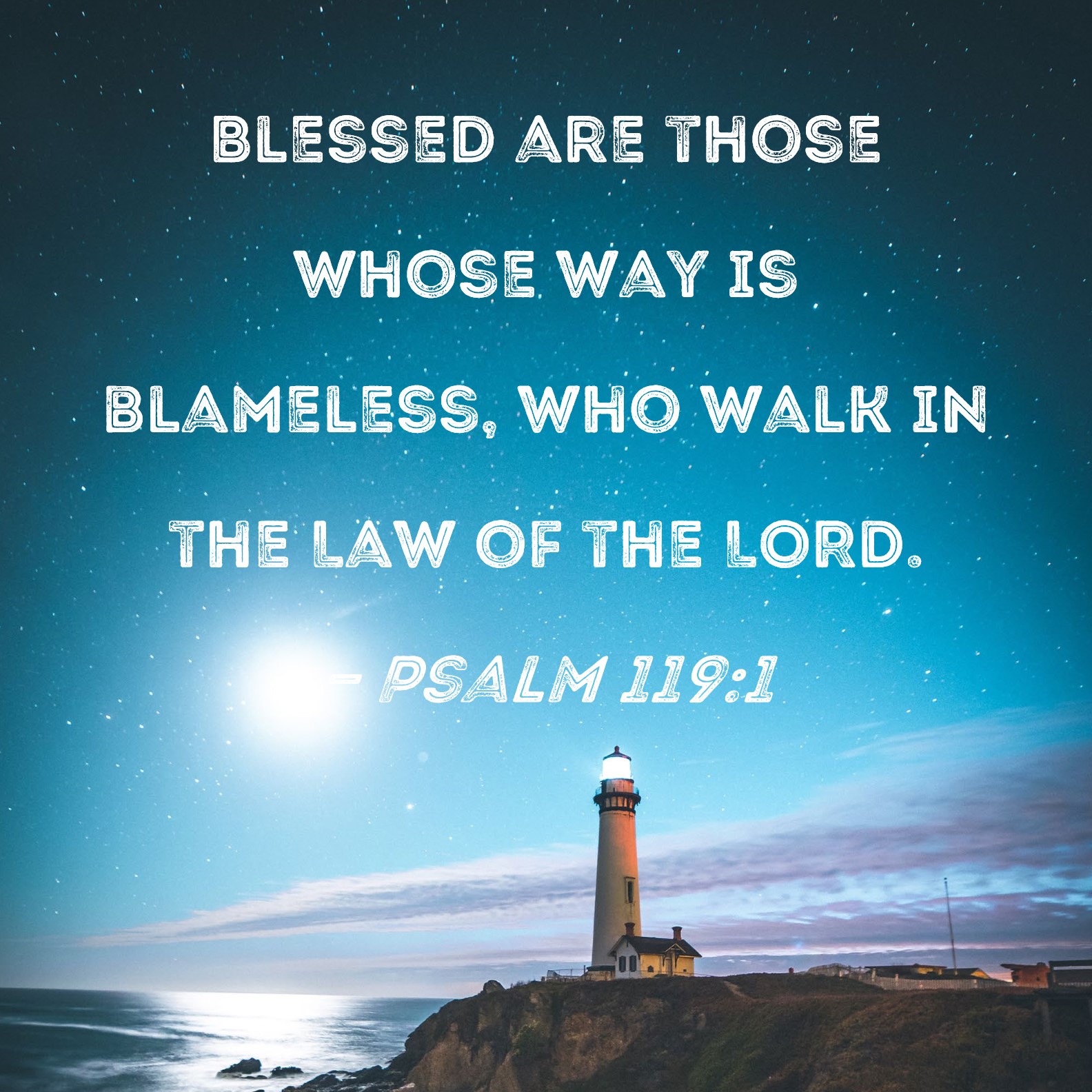 Psalm 119 1 Blessed Are Those Whose Way Is Blameless Who Walk In The 