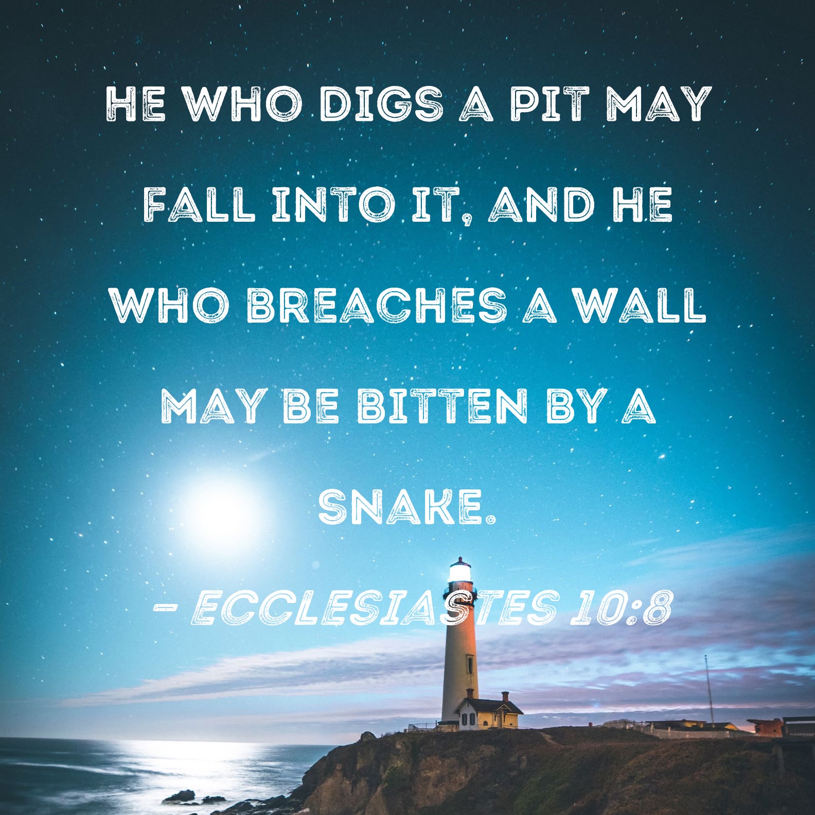 Ecclesiastes 10 8 He Who Digs A Pit May Fall Into It And He Who 