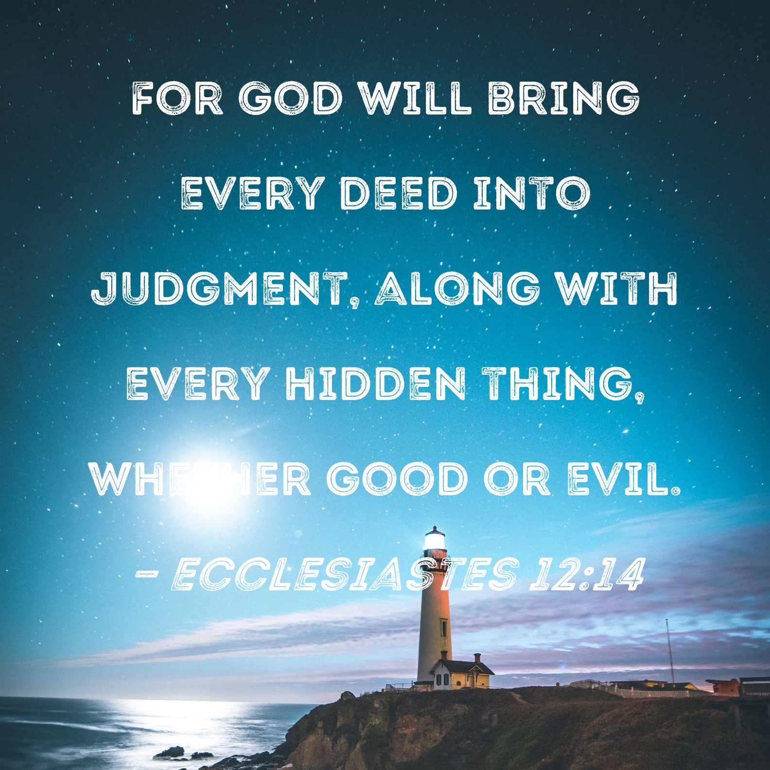 ecclesiastes-12-14-for-god-will-bring-every-deed-into-judgment-along