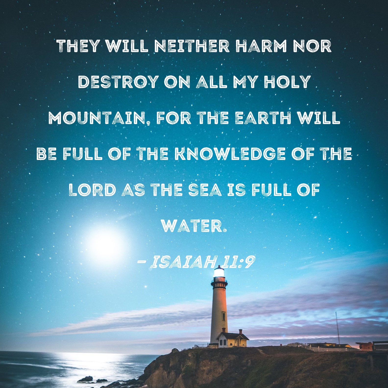 Isaiah 11 9 They Will Neither Harm Nor Destroy On All My Holy Mountain 