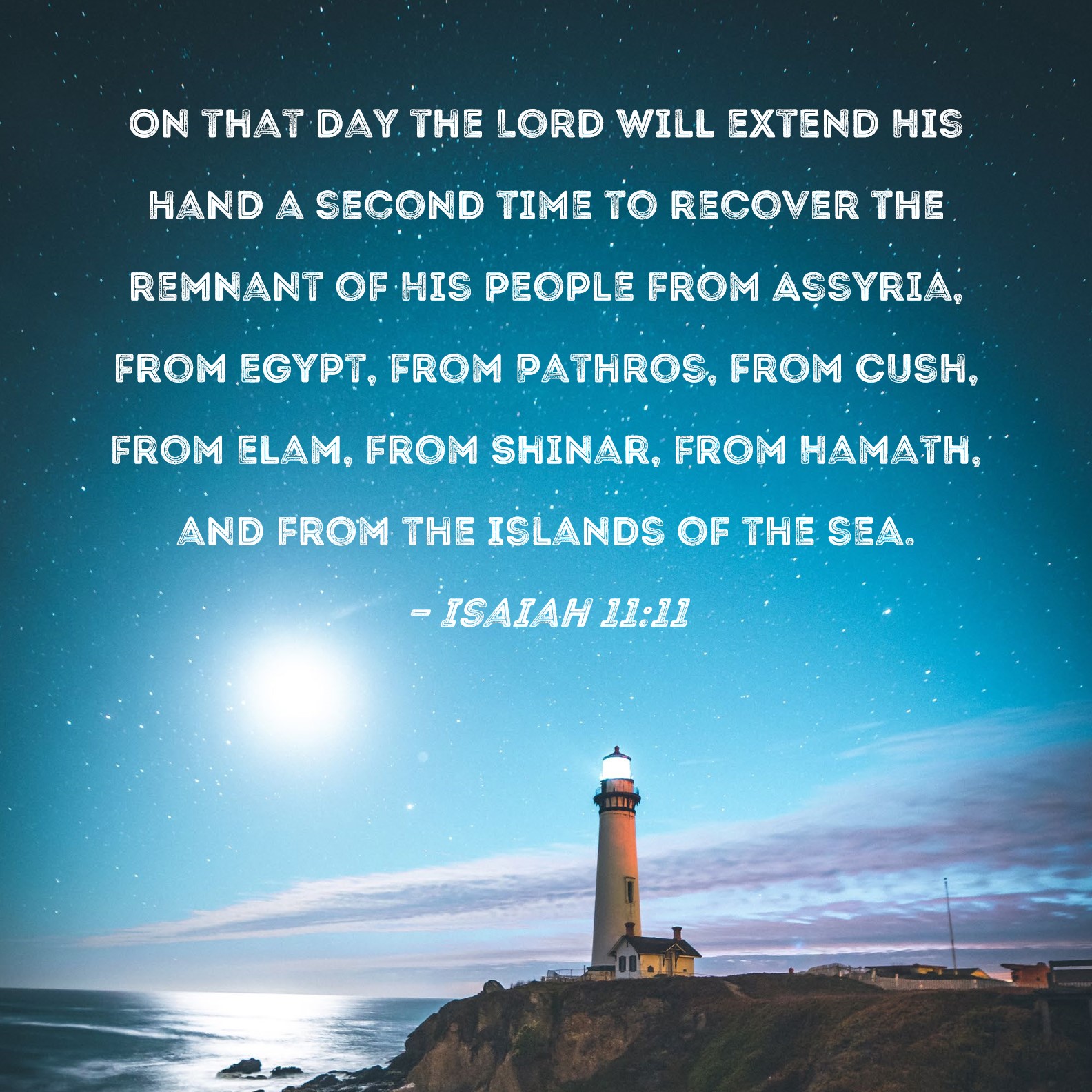 Isaiah 11 11 On That Day The Lord Will Extend His Hand A Second Time To 