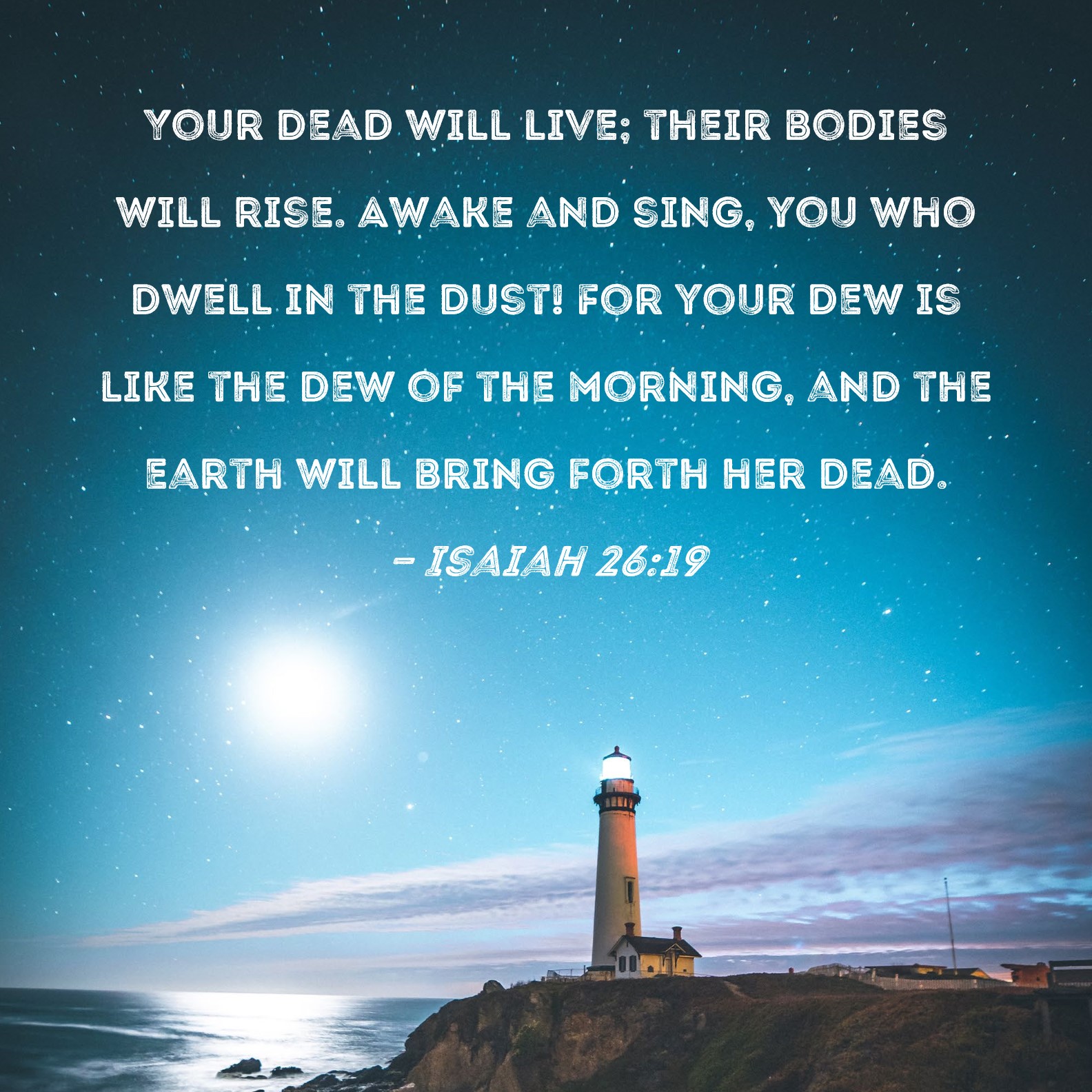 Isaiah 26 19 Your Dead Will Live Their Bodies Will Rise Awake And 