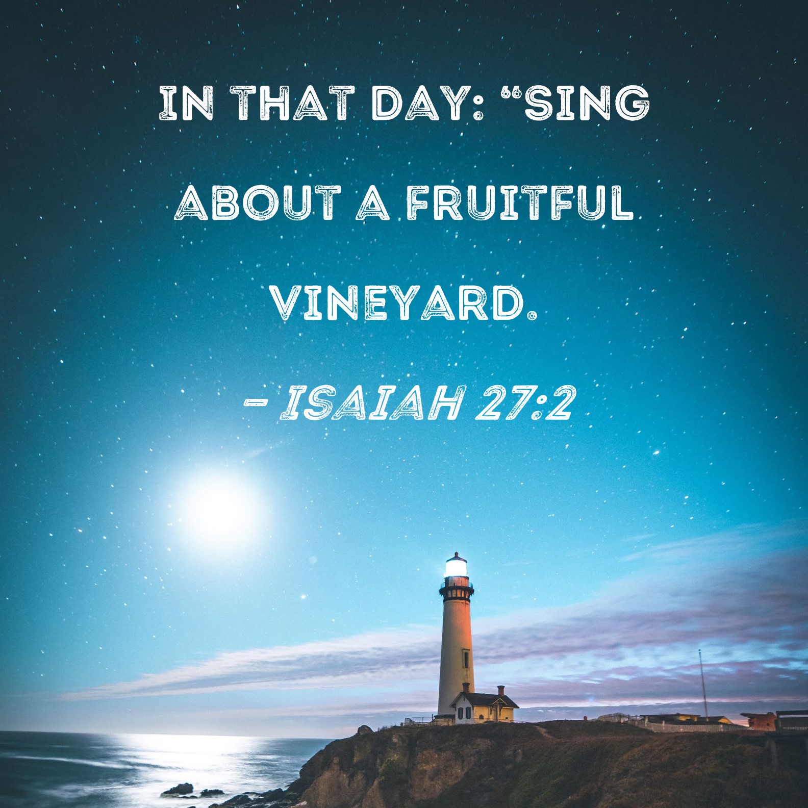 Isaiah 27 2 In That Day Sing About A Fruitful Vineyard 