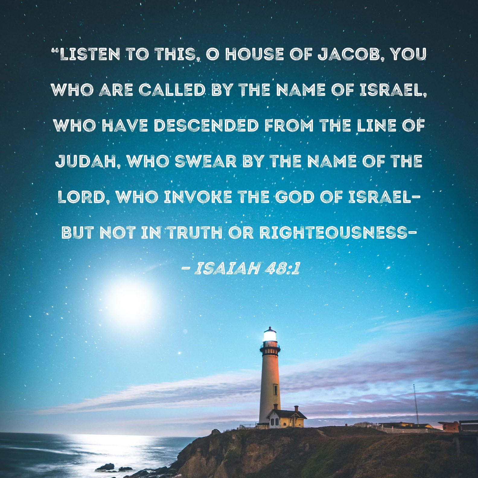 Isaiah 48 1 Listen To This O House Of Jacob You Who Are Called By 