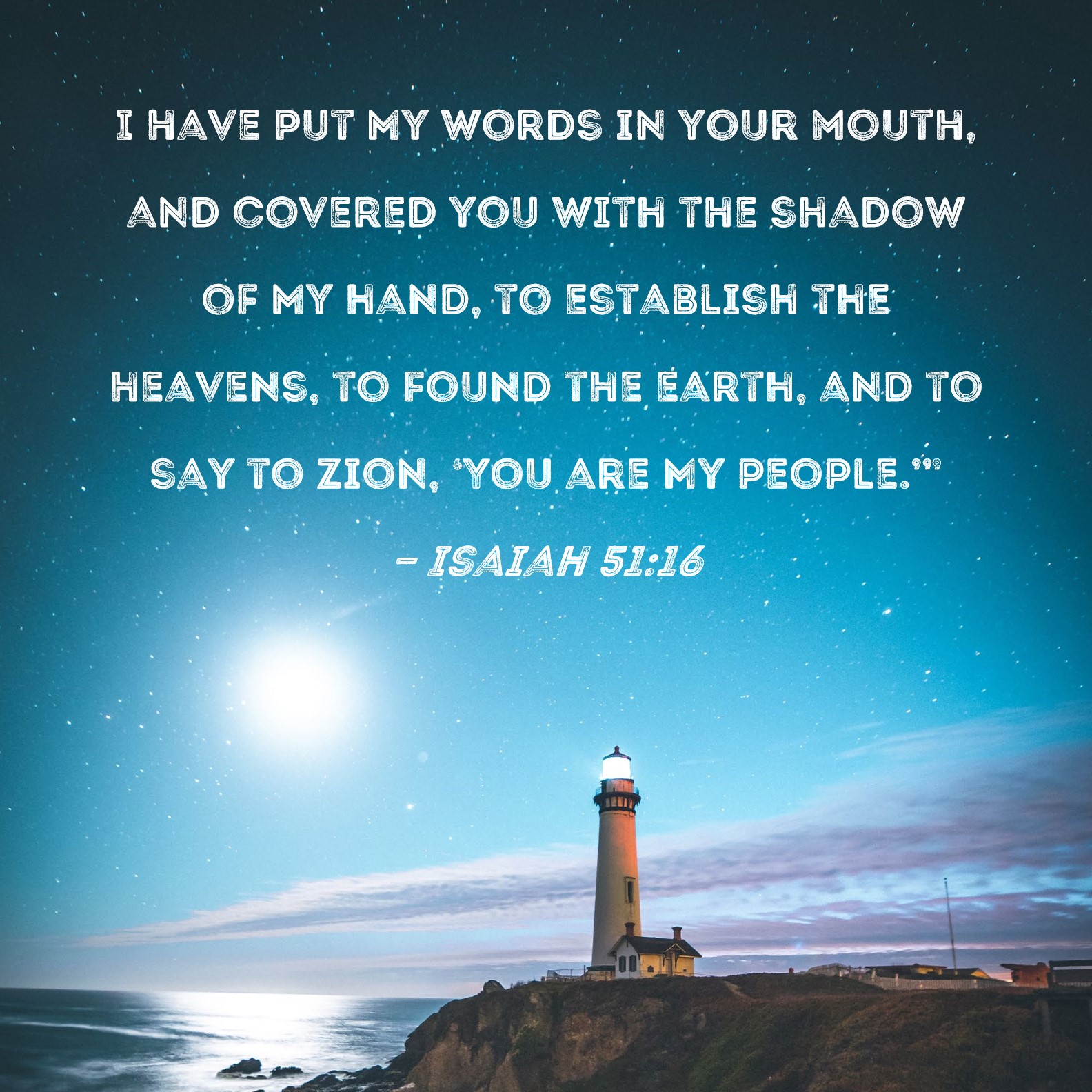 Isaiah 51 16 I Have Put My Words In Your Mouth And Covered You With 