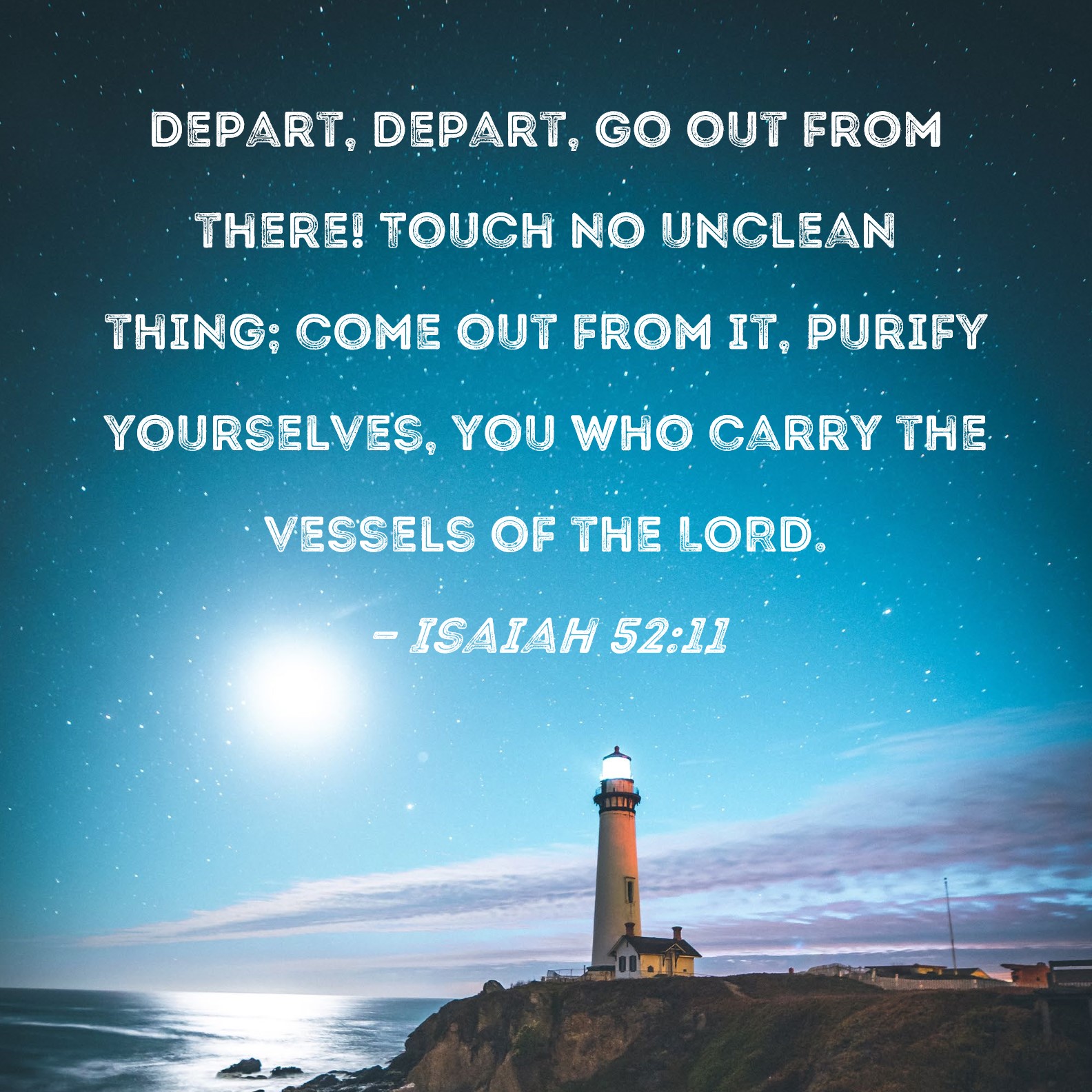 Isaiah 52 11 Depart Depart Go Out From There Touch No Unclean Thing 