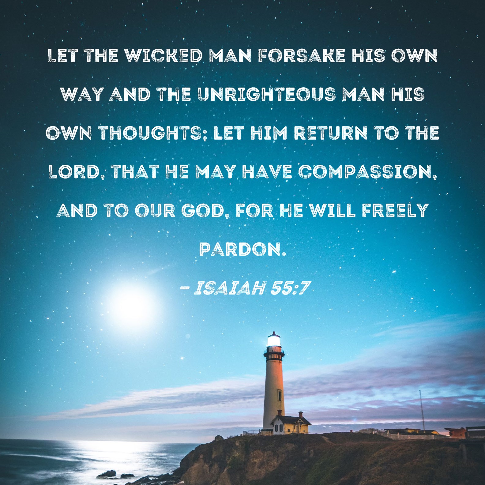 Isaiah 55 7 Let The Wicked Man Forsake His Own Way And The Unrighteous 