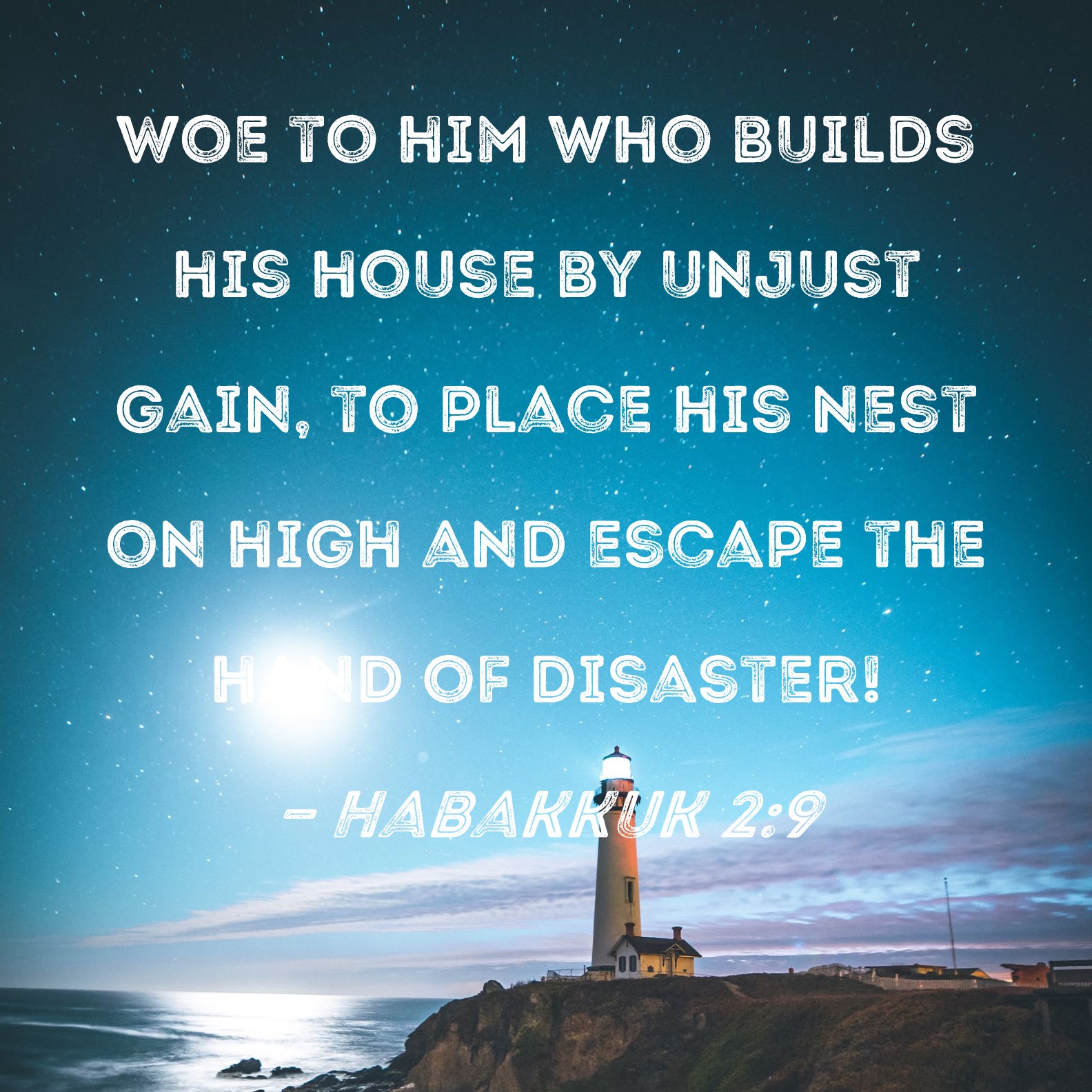 Habakkuk 2 9 Woe To Him Who Builds His House By Unjust Gain To Place 