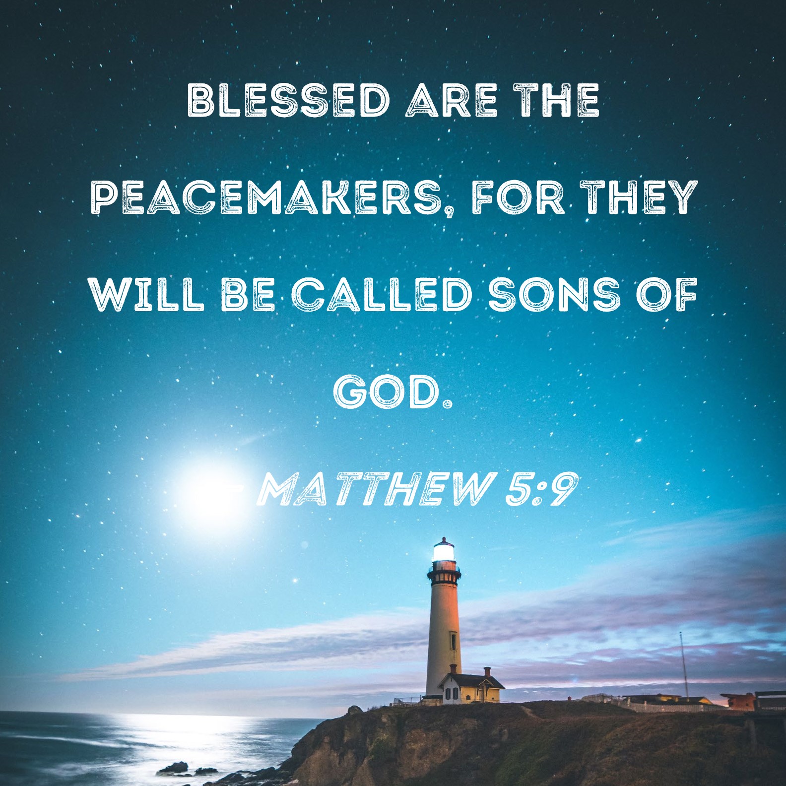 Matthew 5 9 Blessed Are The Peacemakers For They Will Be Called Sons 