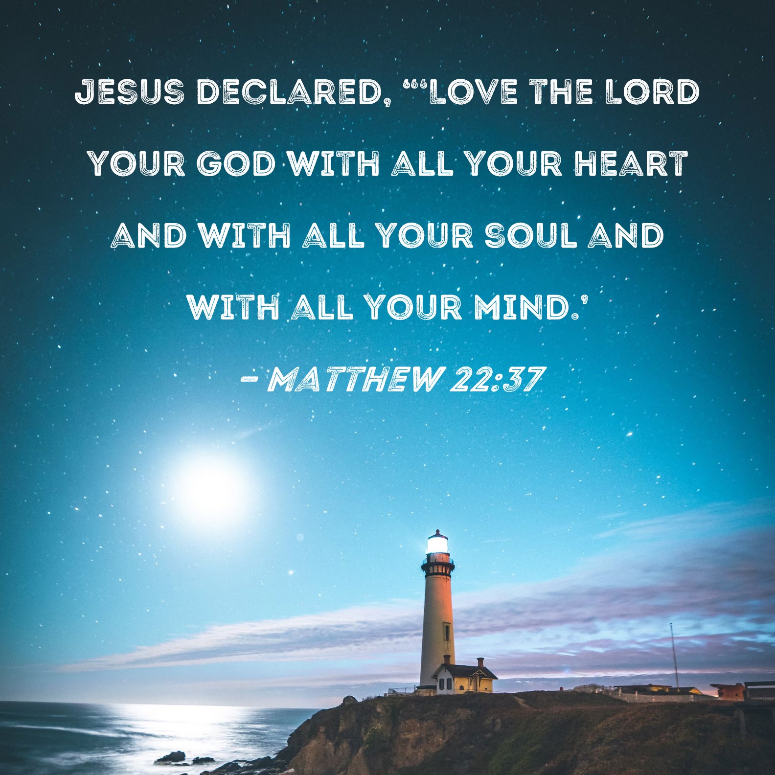 Matthew 22 37 Jesus Declared Love The Lord Your God With All Your 