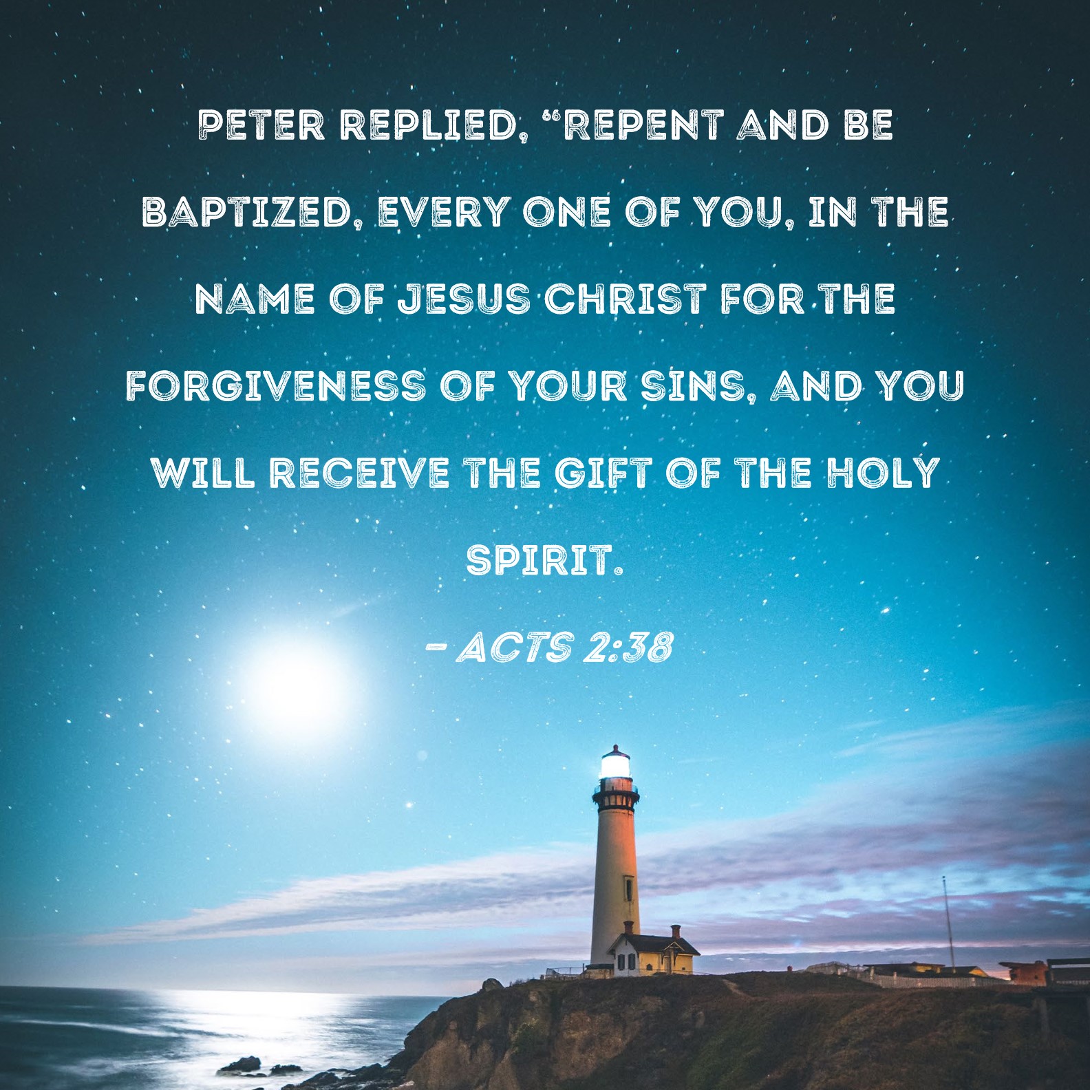 Acts 2 38 Peter Replied Repent And Be Baptized Every One Of You In 