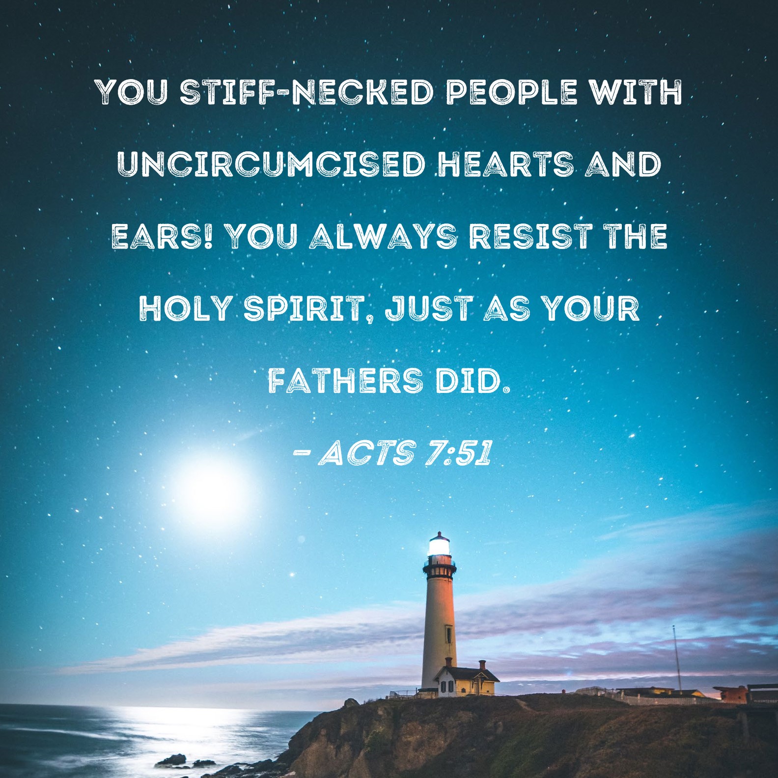 Acts 7 51 You Stiff necked People With Uncircumcised Hearts And Ears 