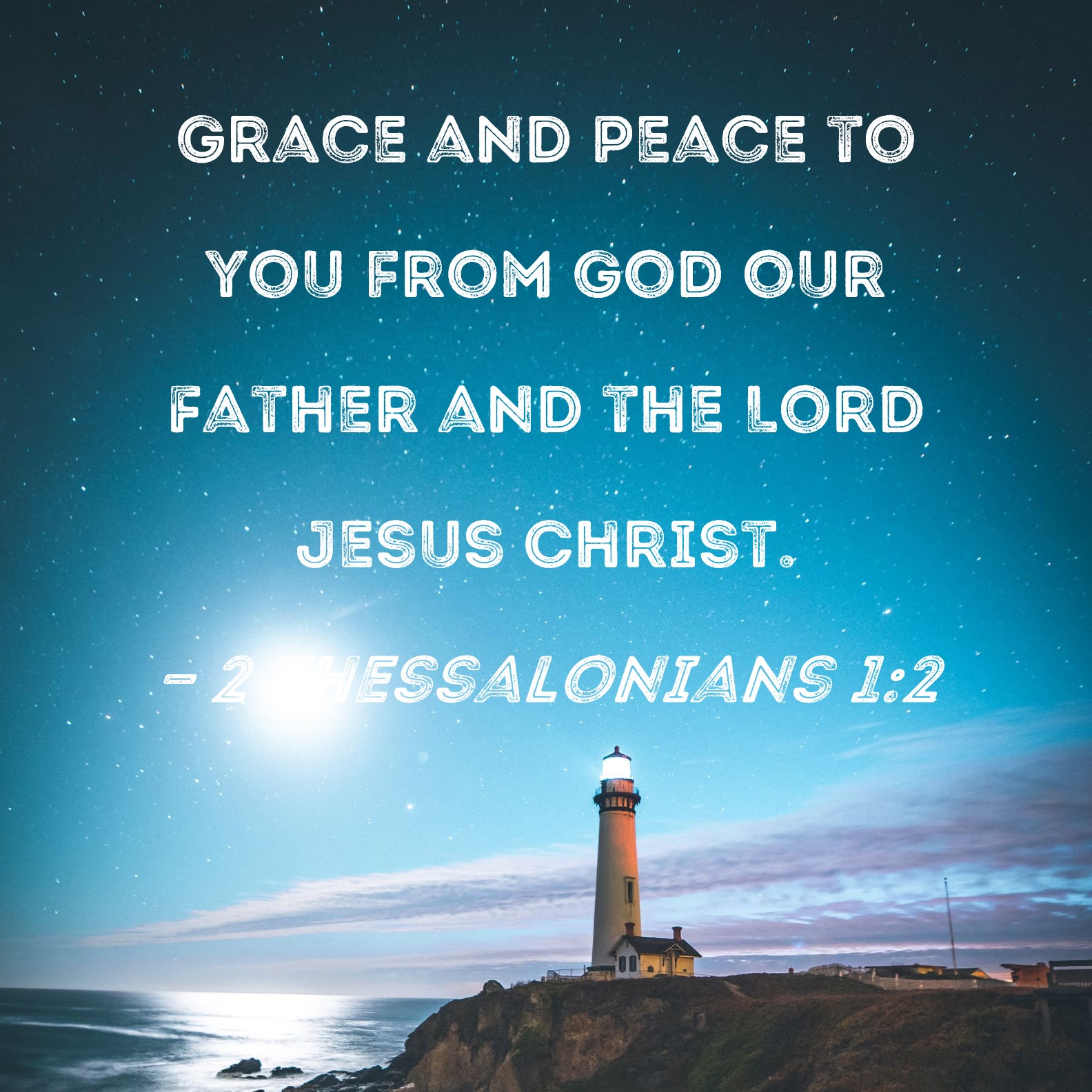 2 Thessalonians 12 Grace and peace to you from God our Father and the