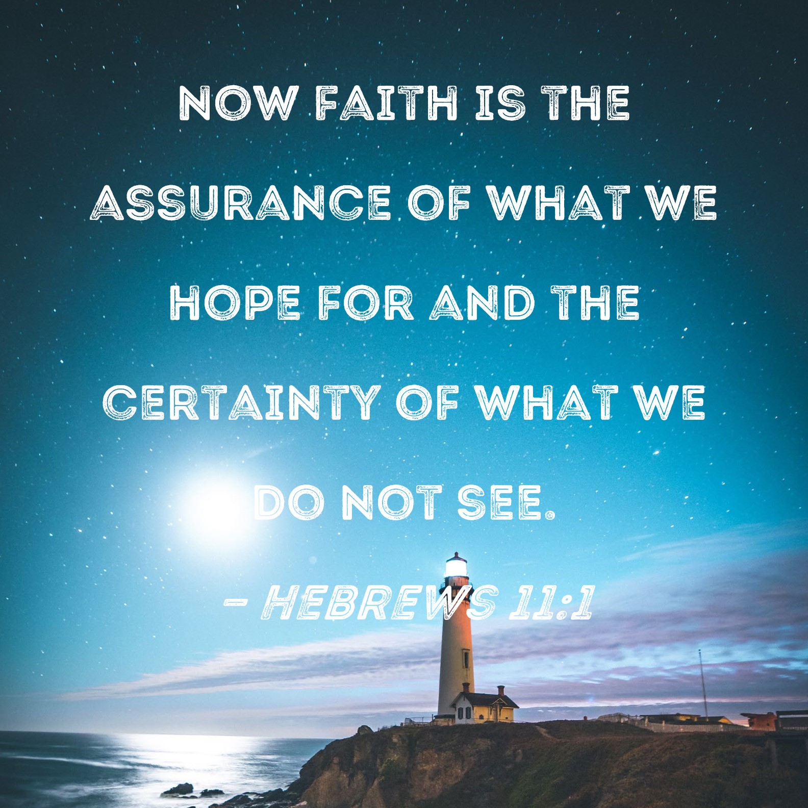 Hebrews 11 1 Now Faith Is The Assurance Of What We Hope For And The 