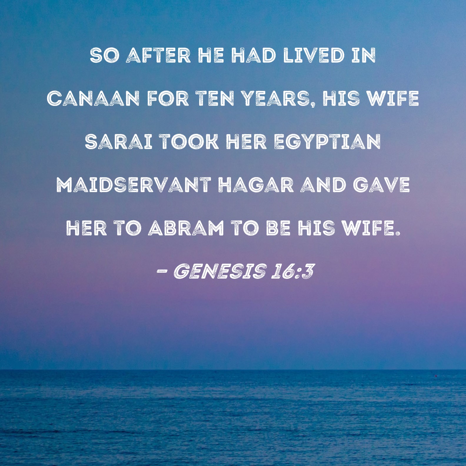 Genesis 163 So After He Had Lived In Canaan For Ten Years His Wife