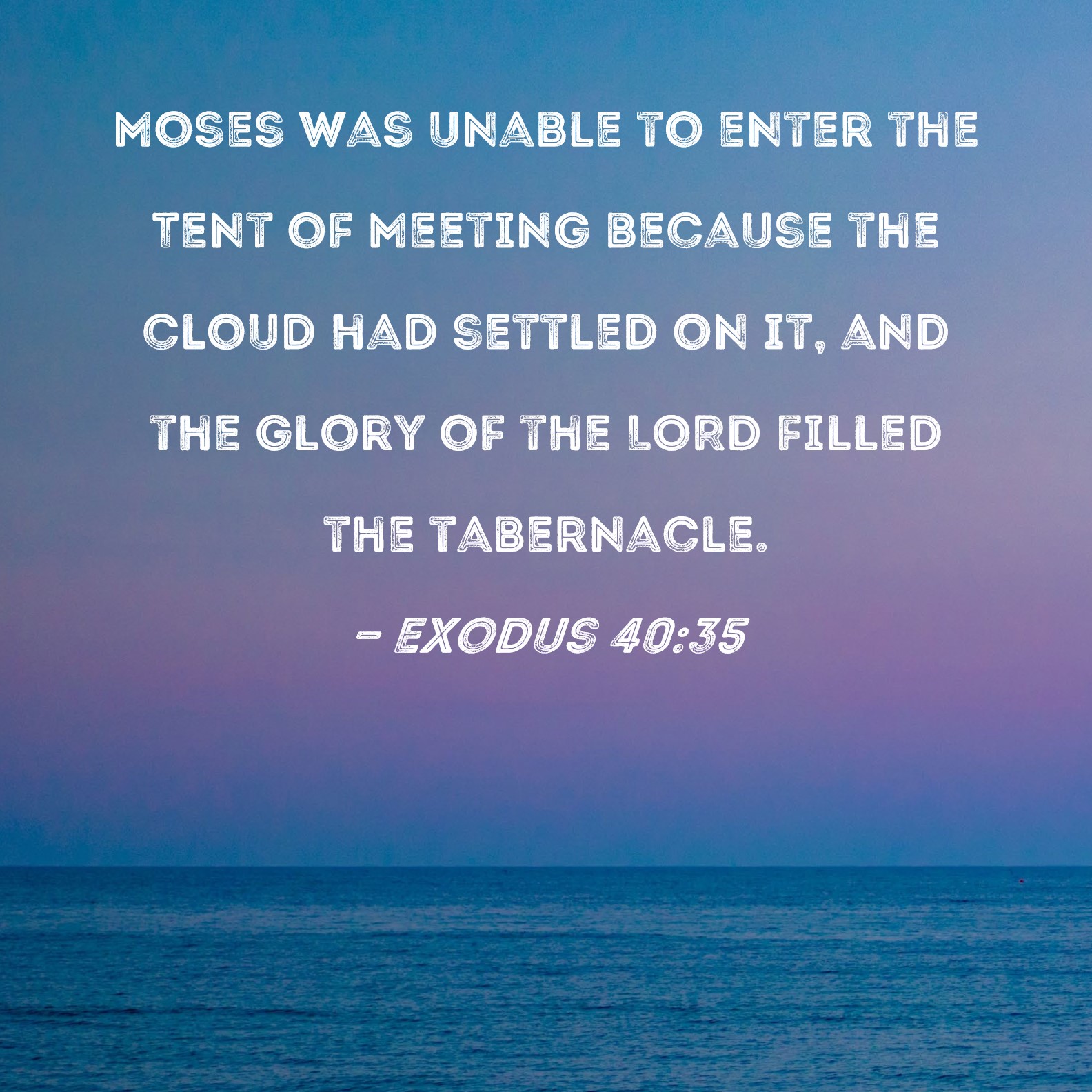 Exodus Moses Was Unable To Enter The Tent Of Meeting Because The
