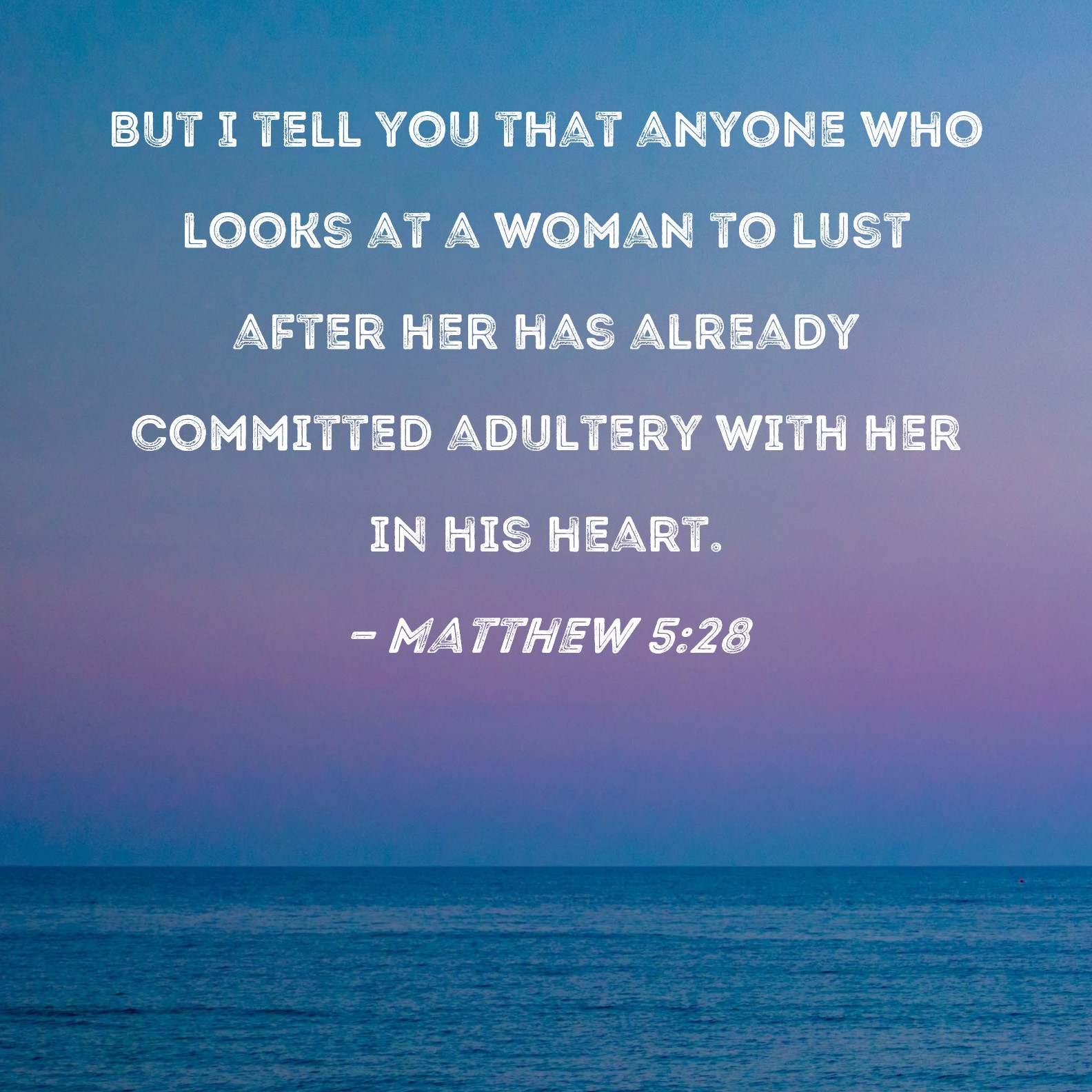 Matthew 5 28 But I Tell You That Anyone Who Looks At A Woman To Lust 