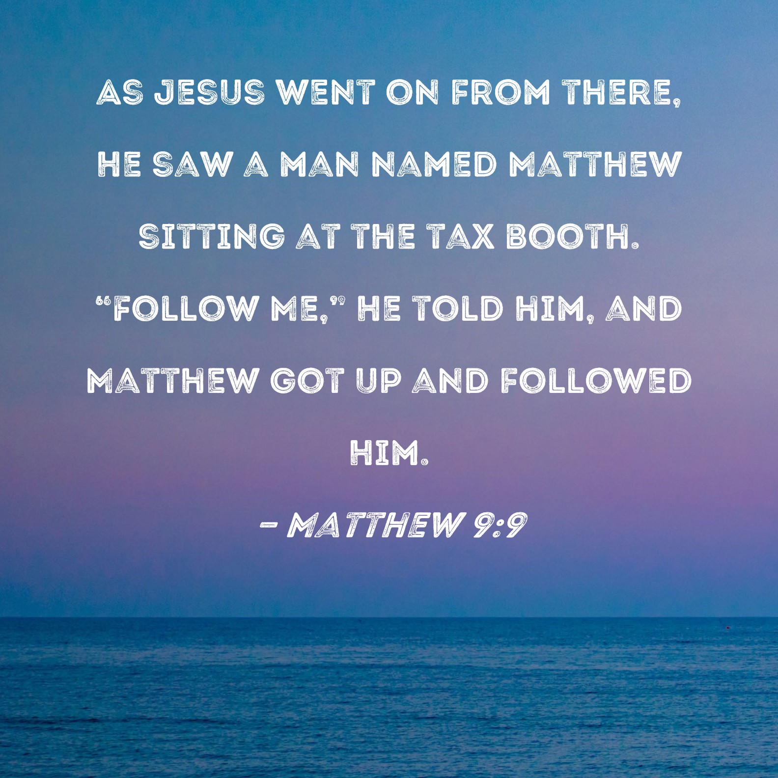 Matthew 9 9 As Jesus Went On From There He Saw A Man Named Matthew 