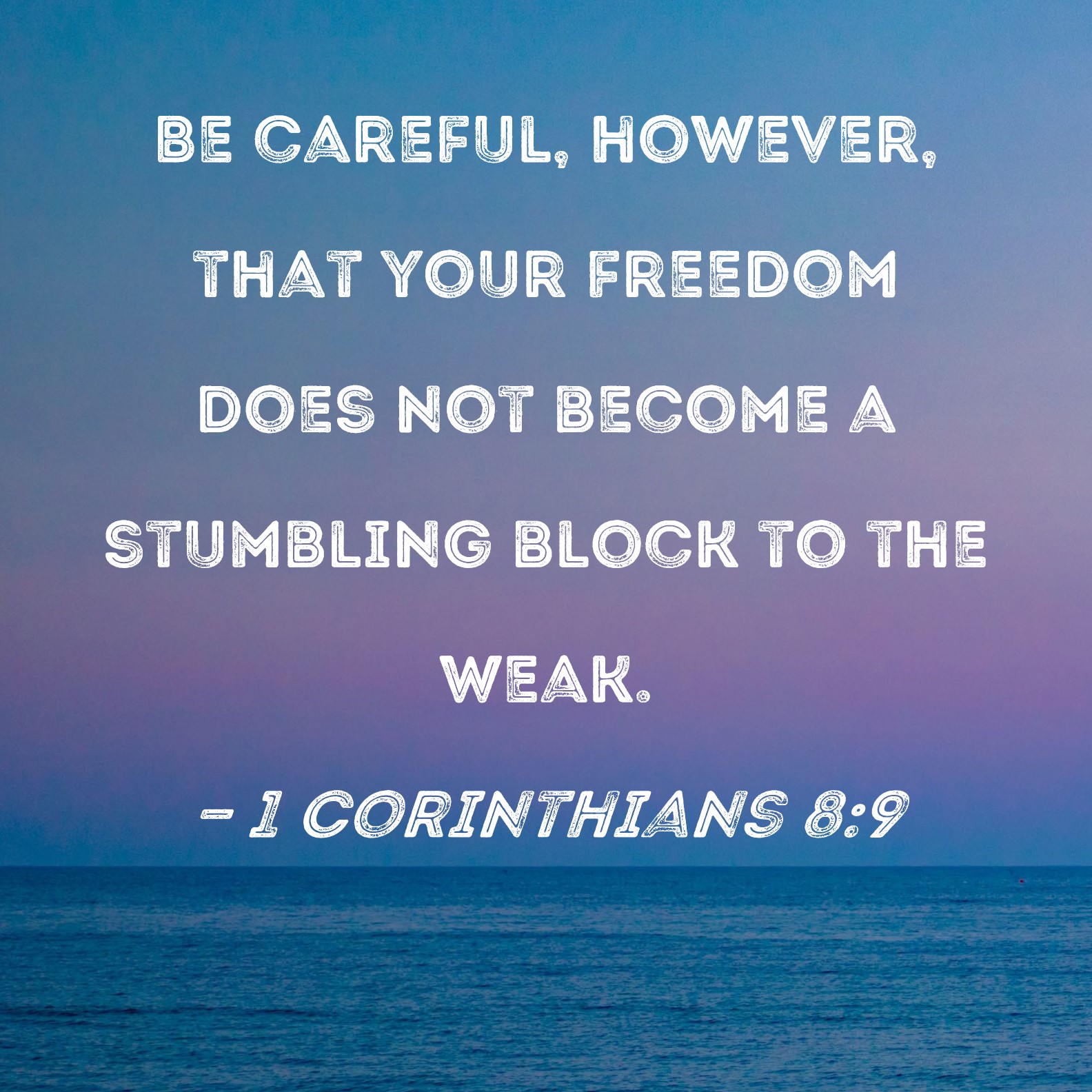 1 Corinthians 8 9 Be Careful However That Your Freedom Does Not 