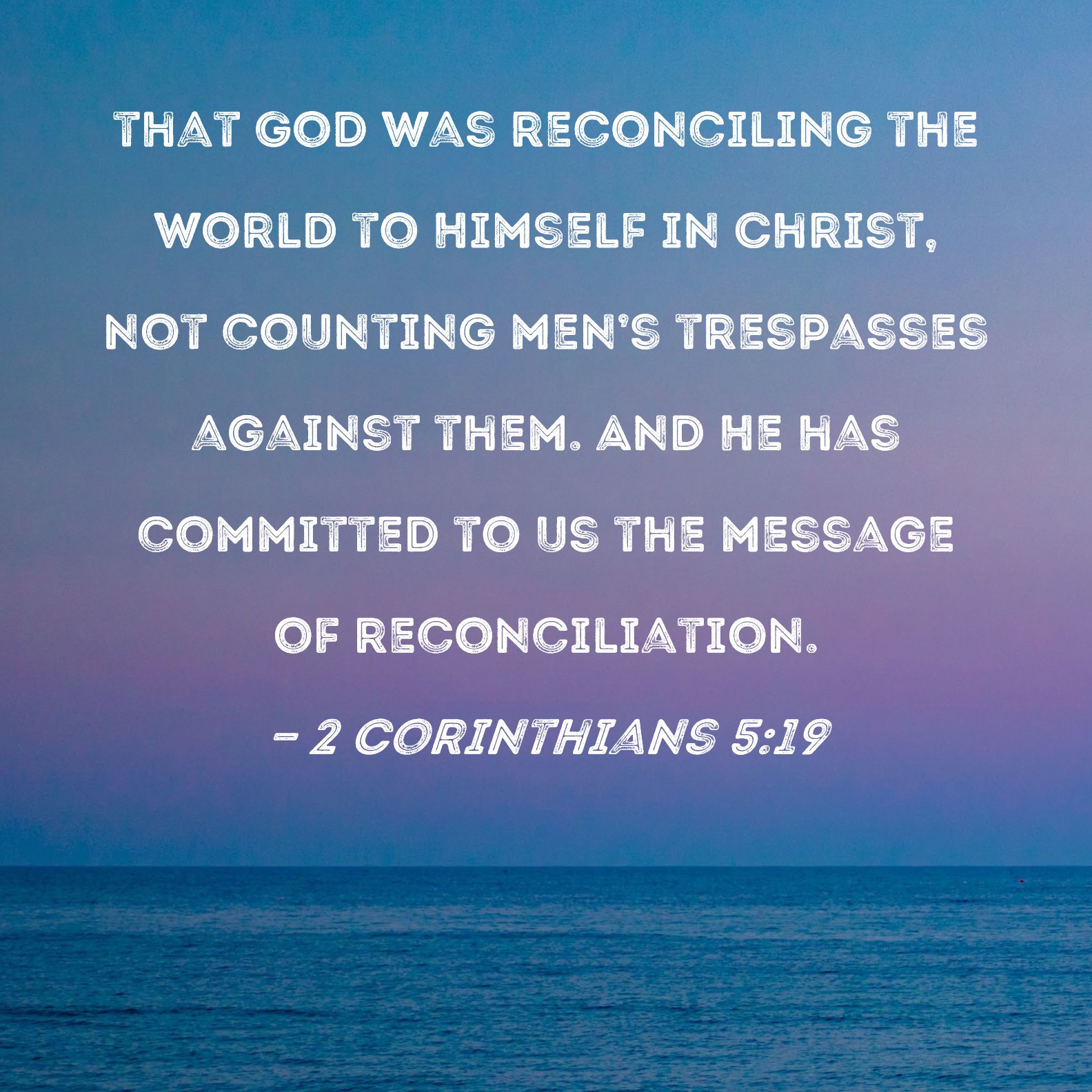 2-corinthians-5-19-that-god-was-reconciling-the-world-to-himself-in