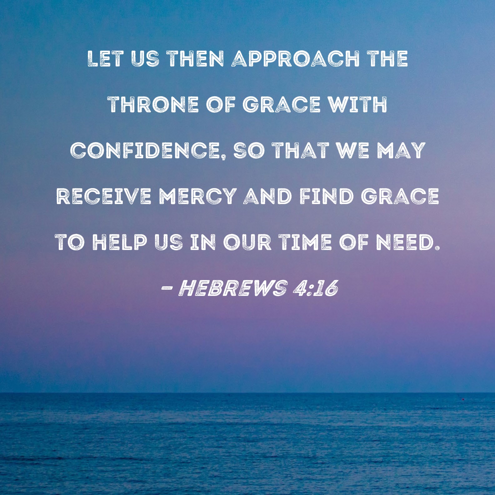 Hebrews Let Us Then Approach The Throne Of Grace With Confidence