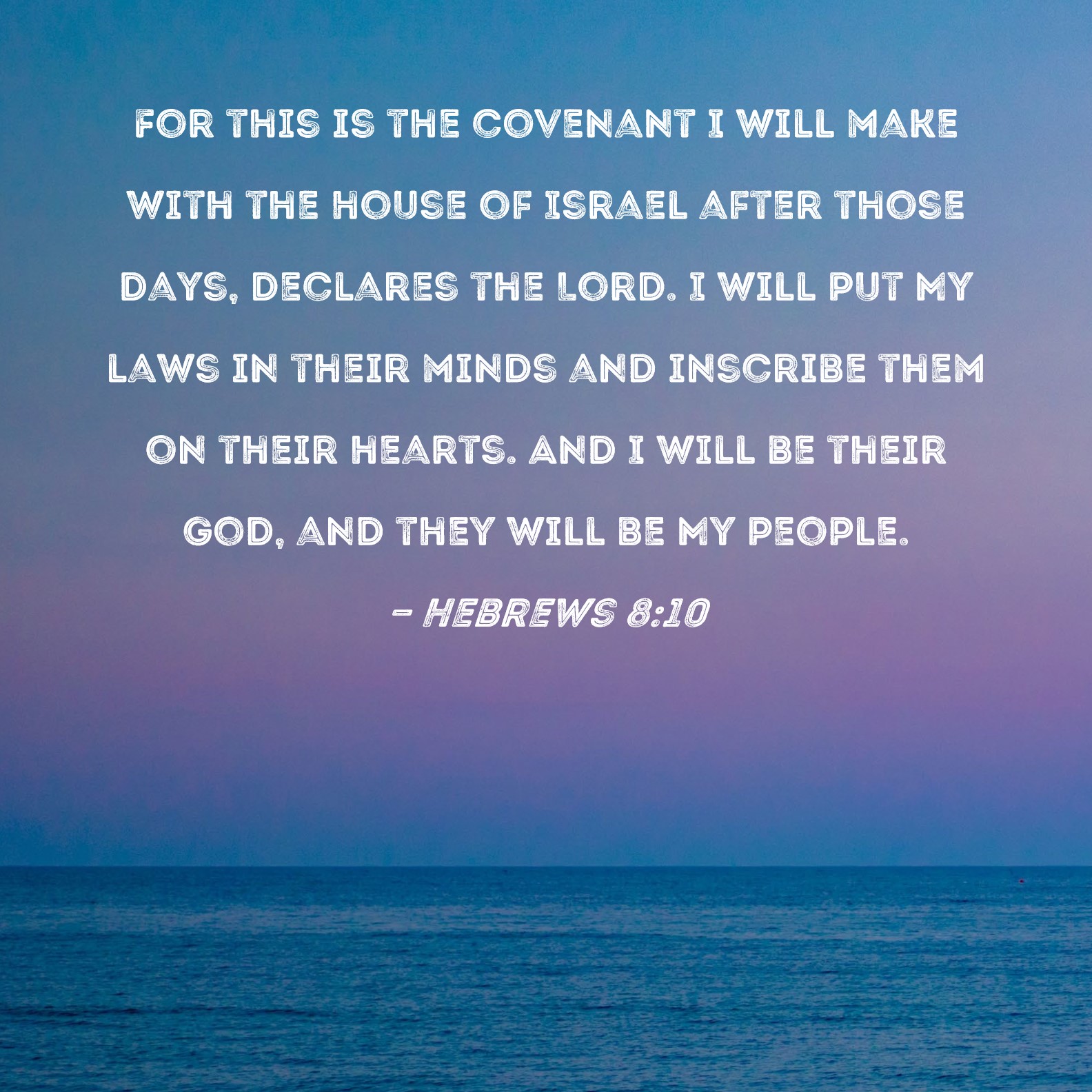 Hebrews 8 10 For This Is The Covenant I Will Make With The House Of 