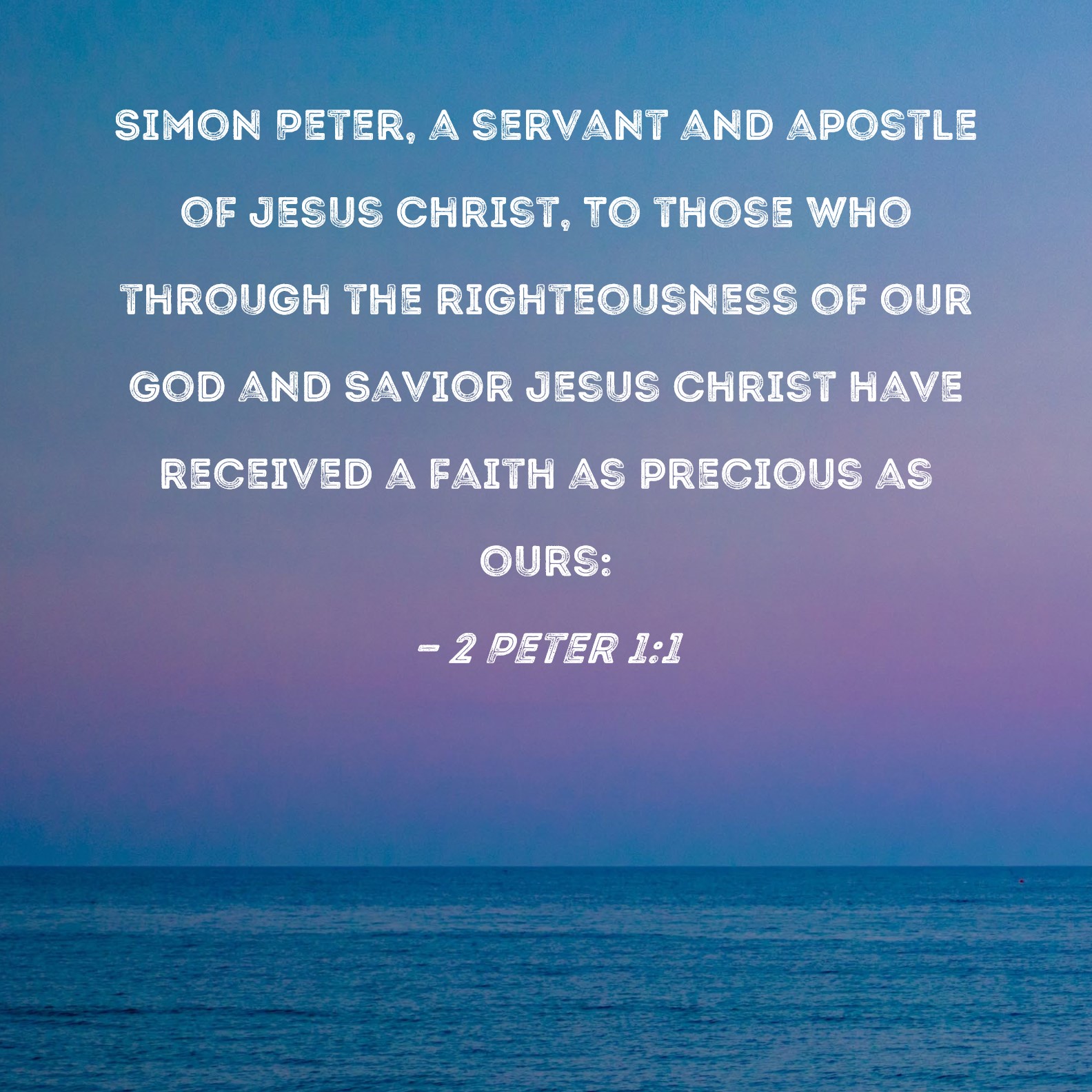 2 Peter 1 1 Simon Peter A Servant And Apostle Of Jesus Christ To 