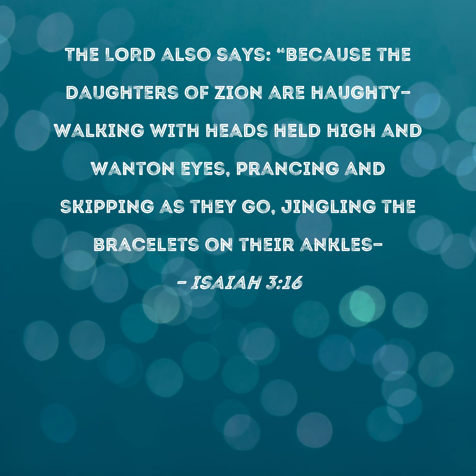 Isaiah 3 16 The LORD Also Says Because The Daughters Of Zion Are 