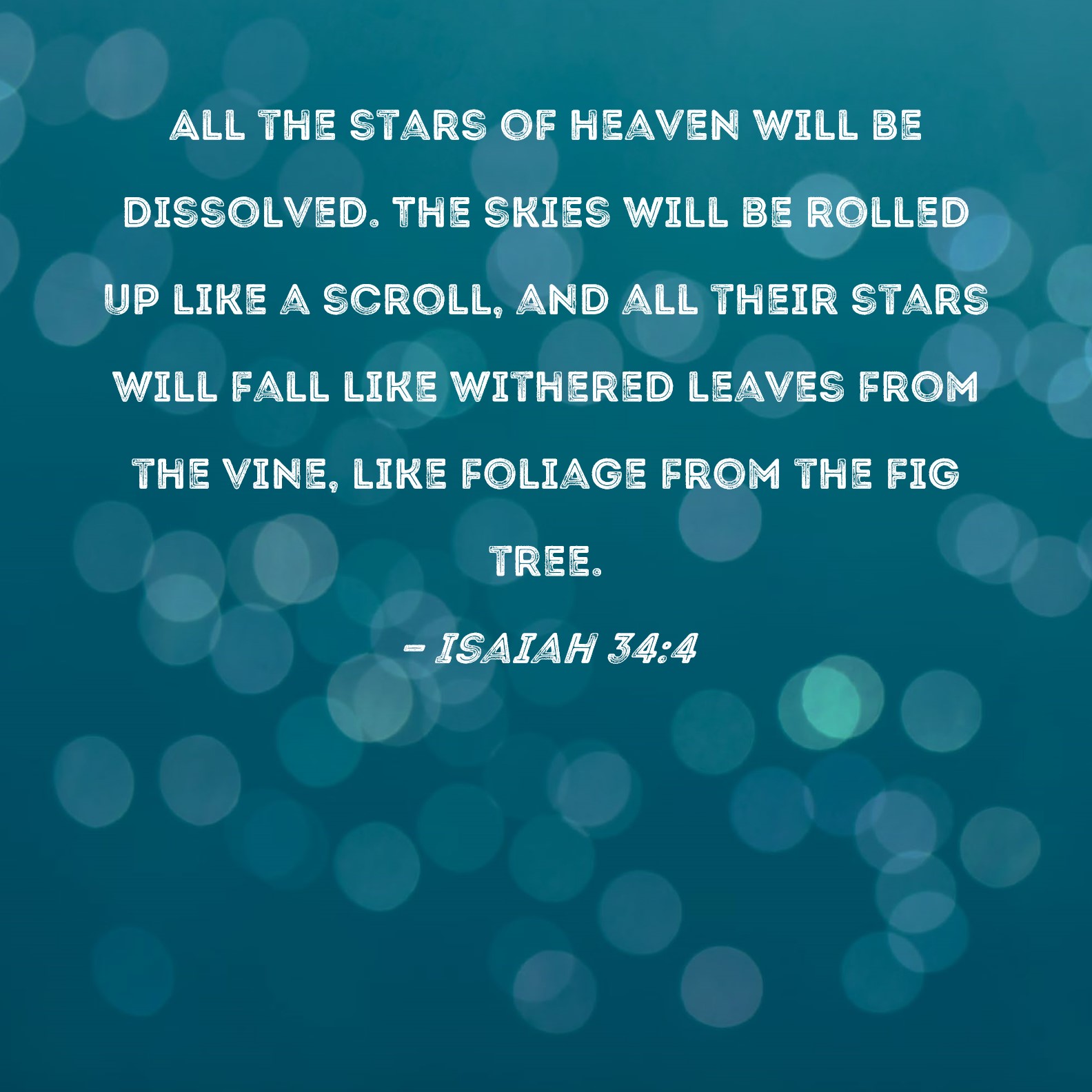 Isaiah 34 4 All The Stars Of Heaven Will Be Dissolved The Skies Will 