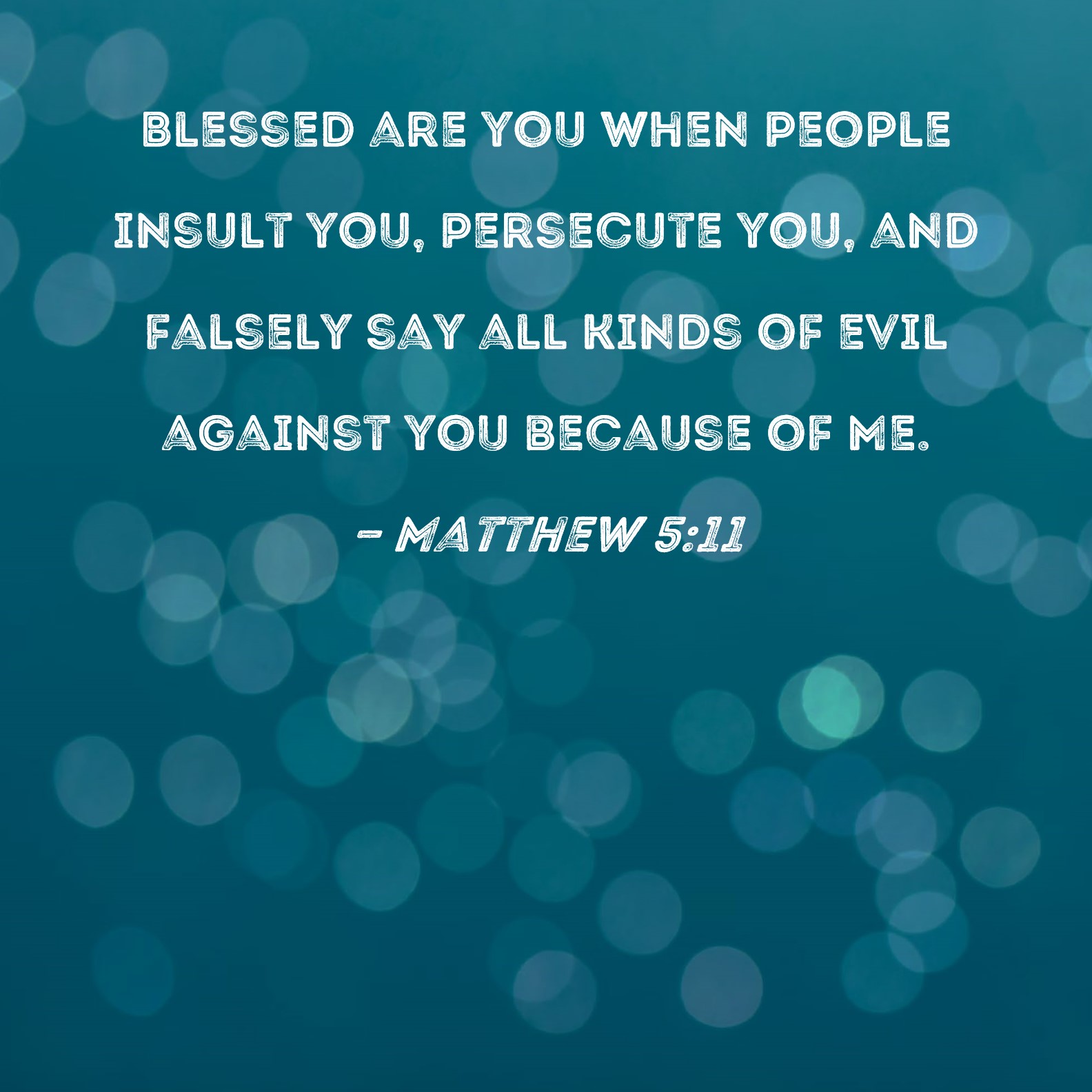 Matthew 5 11 Blessed Are You When People Insult You Persecute You And 