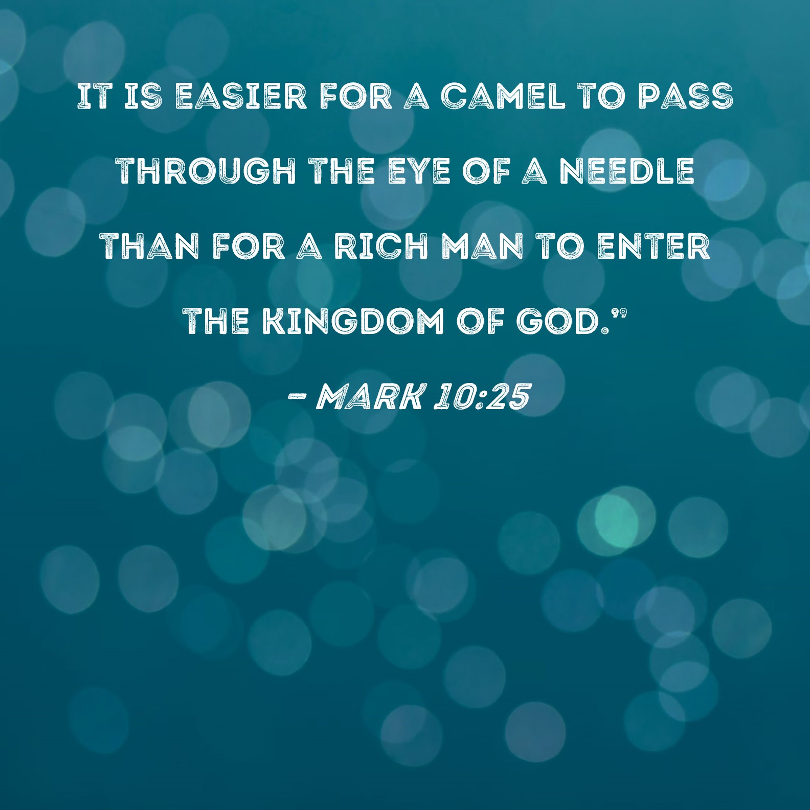 Mark 10 25 It Is Easier For A Camel To Pass Through The Eye Of A Needle 