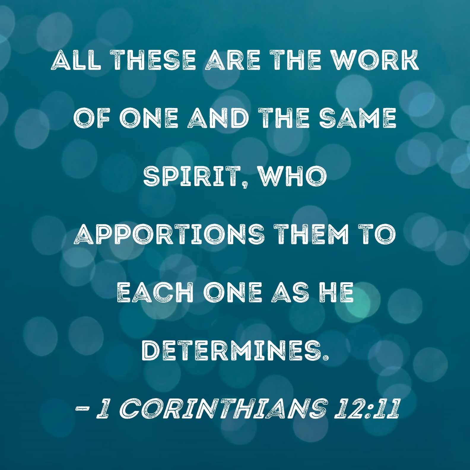 1 Corinthians 12 11 All These Are The Work Of One And The Same Spirit 