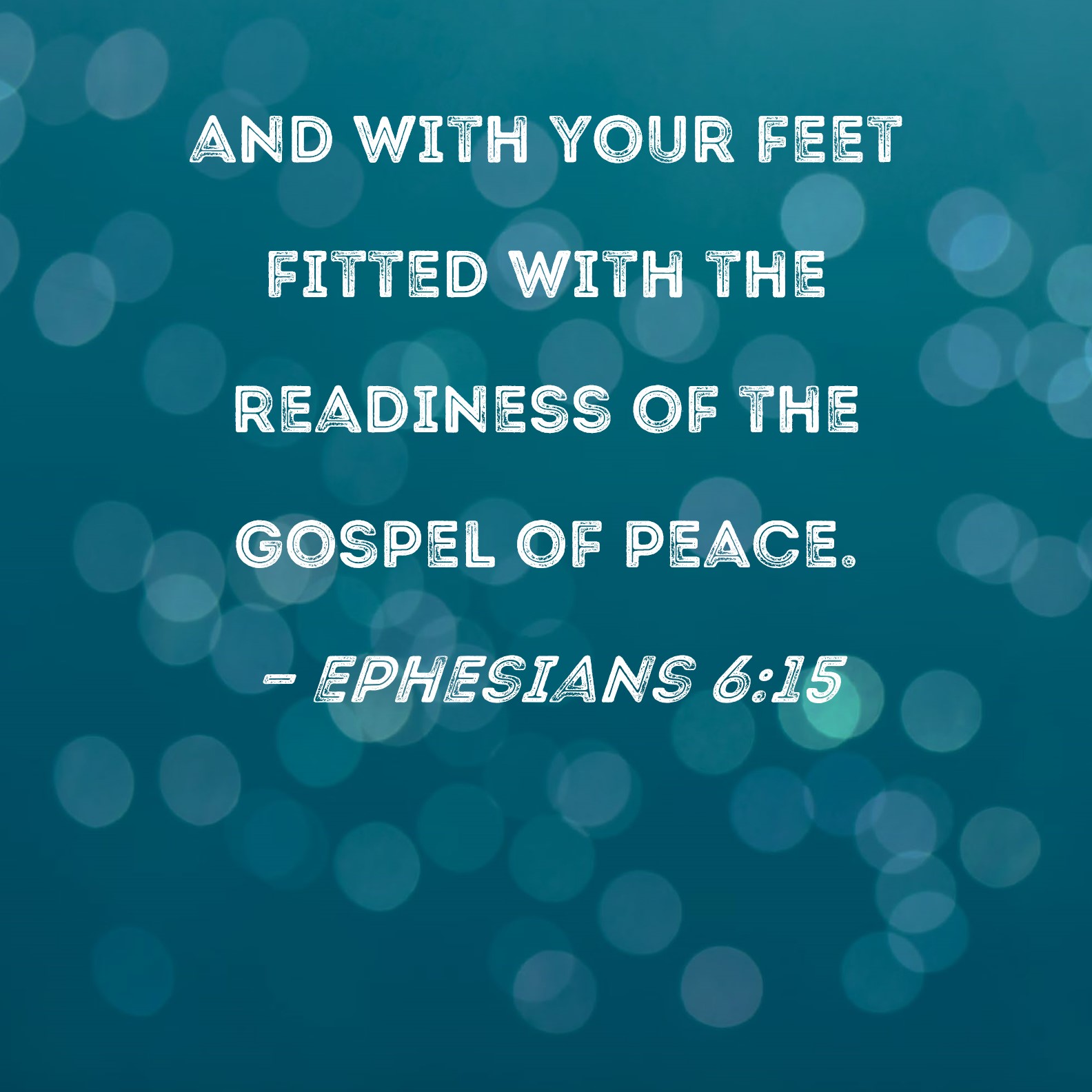 Ephesians 6:15 and with your feet fitted with the readiness of the ...