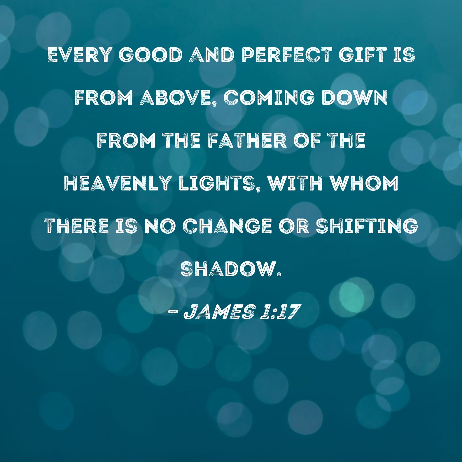 James 1 17 Every Good And Perfect Gift Is From Above Coming Down From 