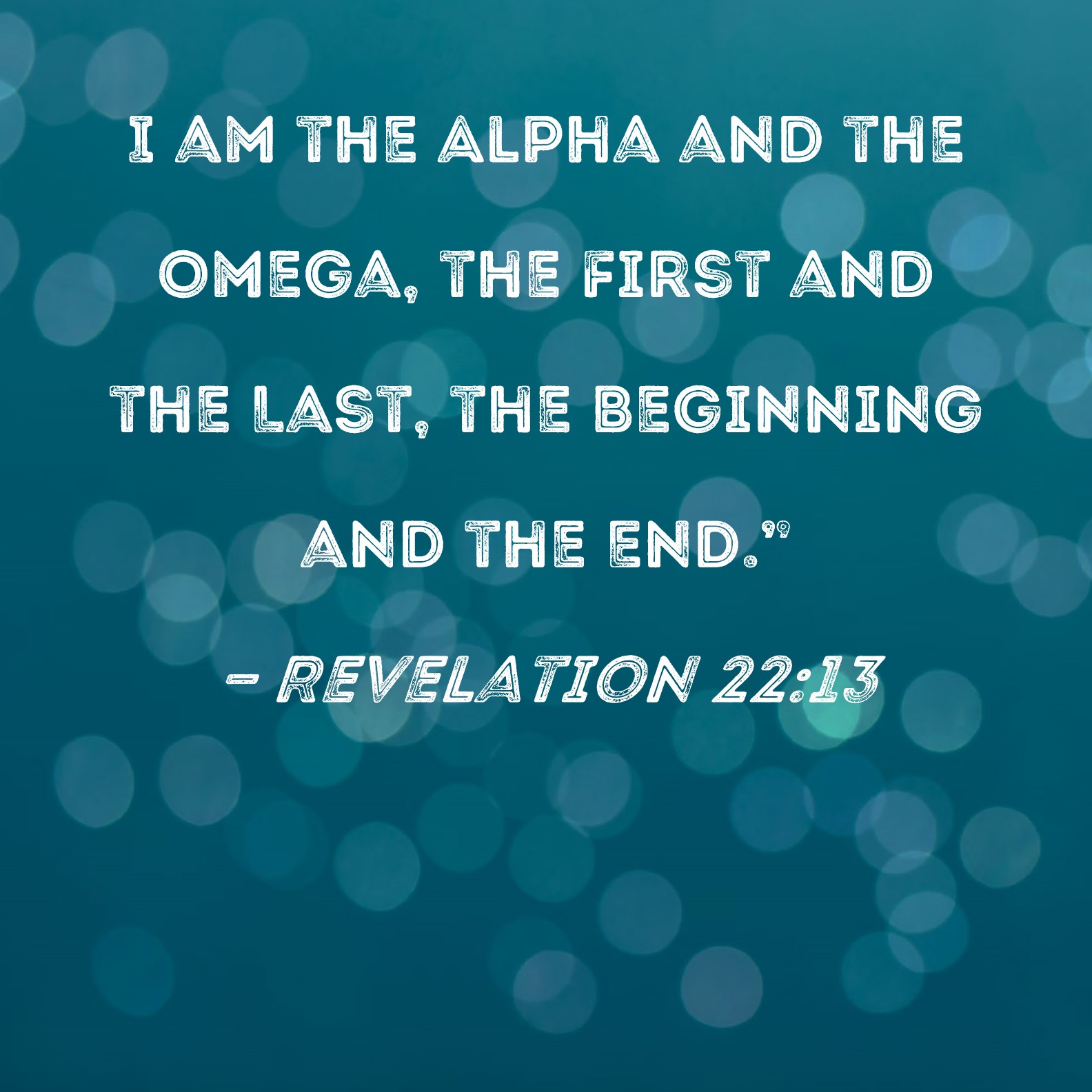 Revelation 22 13 I Am The Alpha And The Omega The First And The Last 